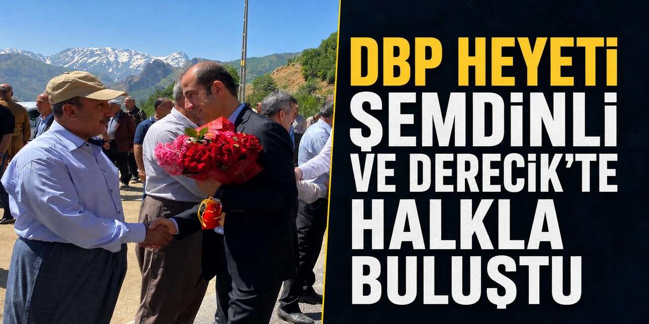 DBP Heyeti Şemdinli ve Derecik'te halkla buluştu