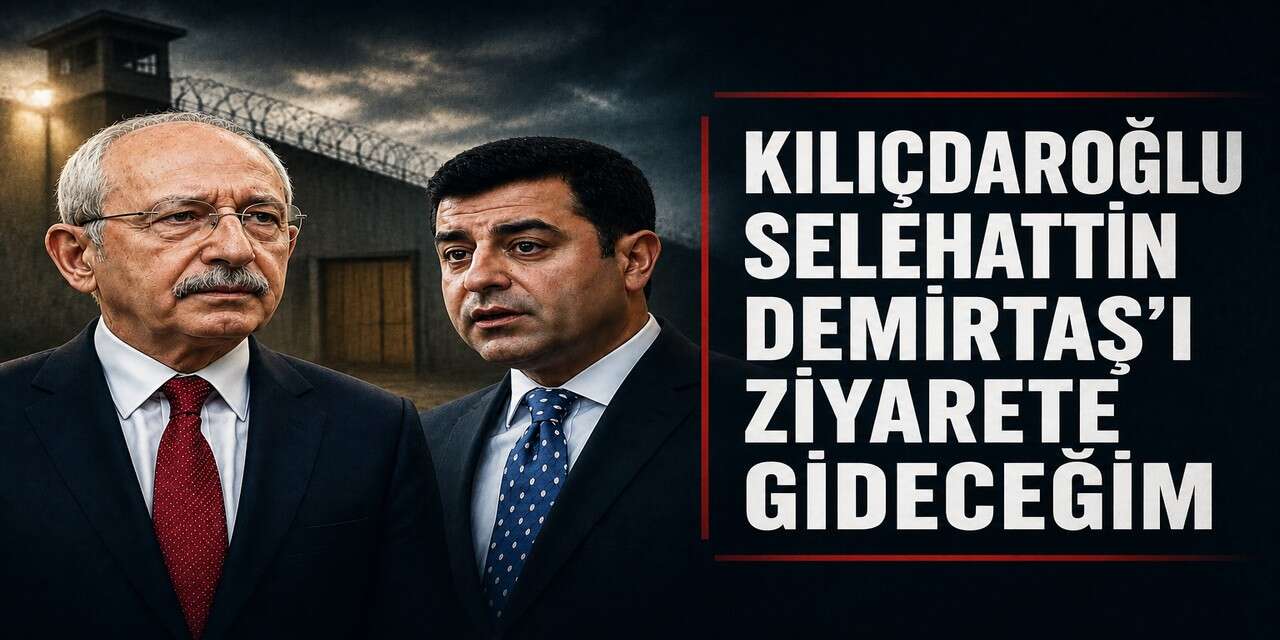 Kılıçdaroğlu Selehattin Demirtaşı Ziyaret Edecek
