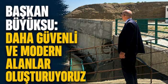 Büyüksu: Vatandaşlarımız için çalışmalarımız kararlılıkla sürüyor