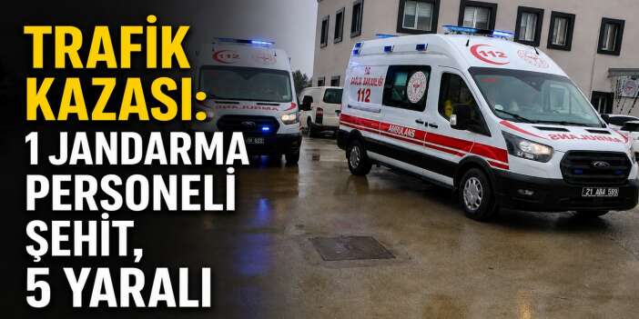 Jandarma aracına hafif ticari araçla çarpıştı 1 şehit, 5 yaralı