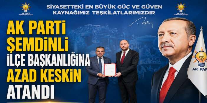 AK Parti Şemdinli İlçe Başkanlığına Azad Keskin atandı