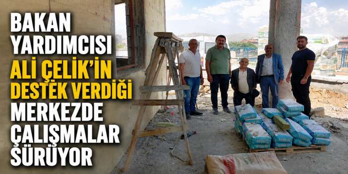 Yüksekova'da engelli yaşlı yaşam merkezi yükseliyor