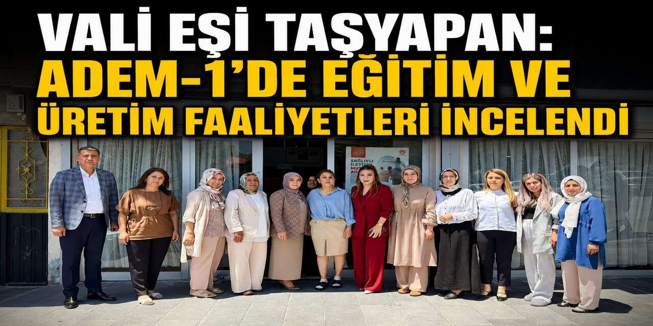 Vali  Eşi Taşyapan'dan ADEM-1’e ziyaret