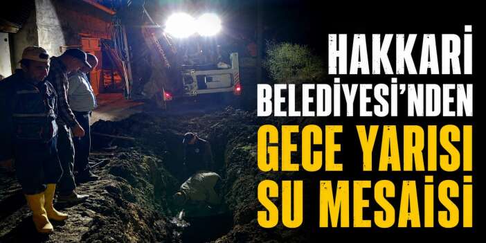 Belediye ekiplerinden gece yarısı seferberliği