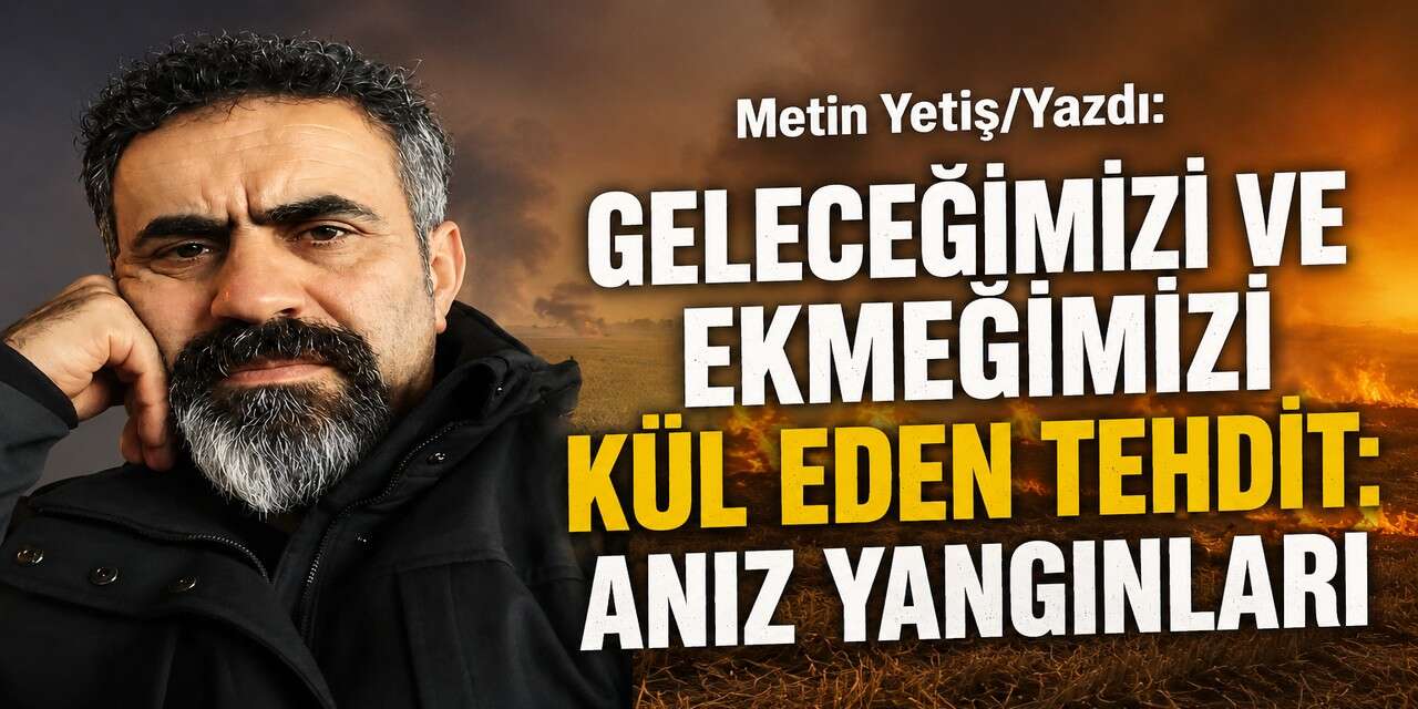 Geleceğimizi ve Ekmeğimizi Kül Eden Tehdit: Anız Yangınları
