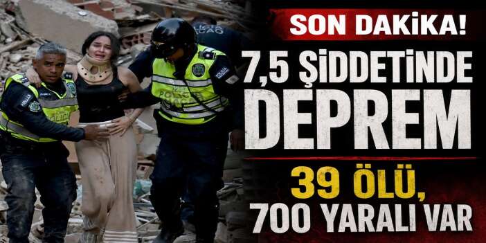 7,5 şiddetinde deprem 39 ölü, 700 yaralı