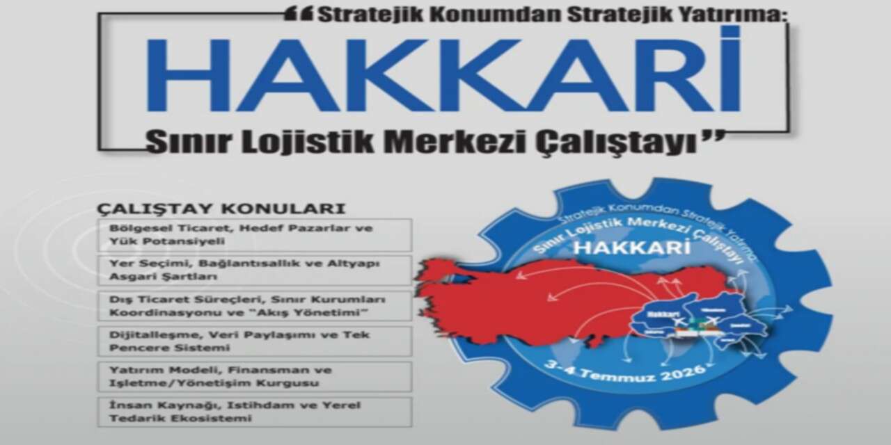 Hakkari Sınır Lojistik Çalıştayı başlıyor