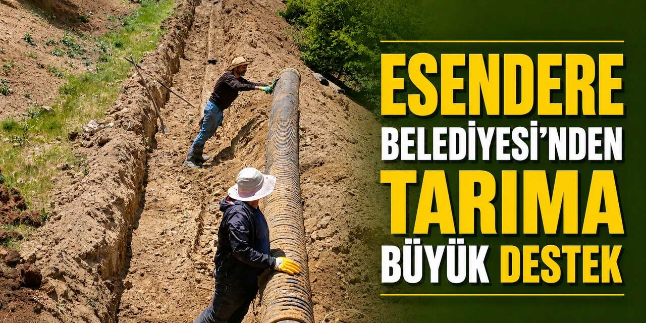 Esendere’de tarımsal üretime can suyu