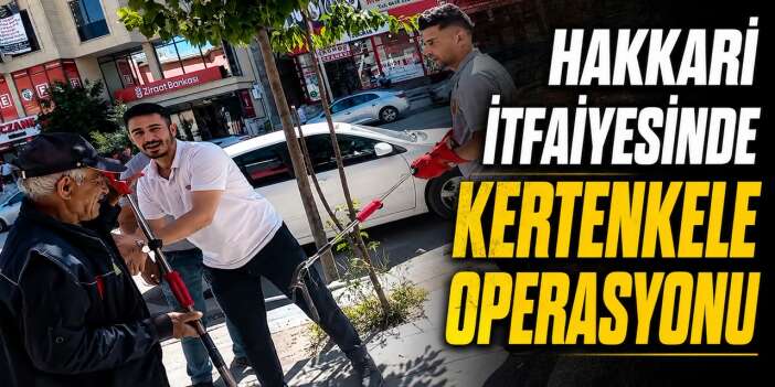 Hakkari itfaiyesinde kertenkele operasyonu