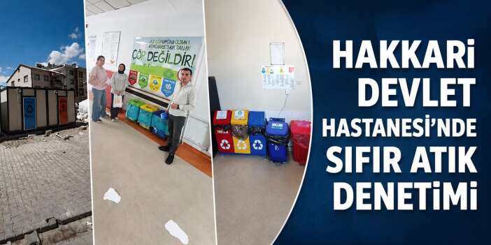 Hakkari Devlet Hastanesi’nde tıbbi atık denetimi yapıldı