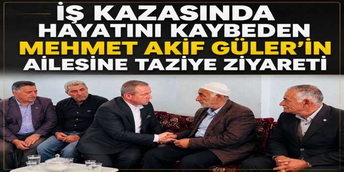 Başkan Zeydin Kaya, Güler Ailesinin acısını paylaştı