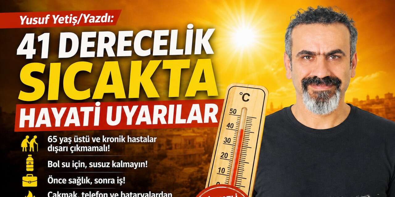 41 Derecelik sıcakta hayati uyarılar