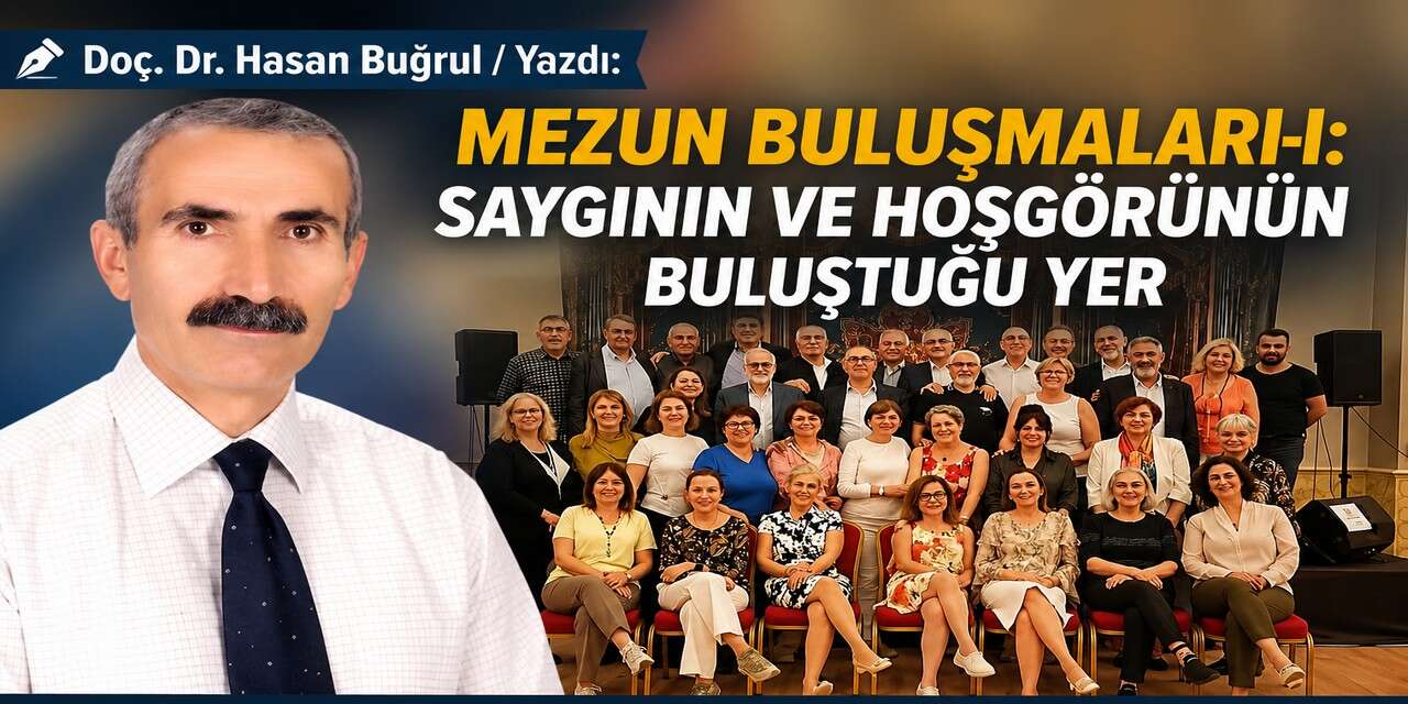 Mezun Buluşmaları-I: Saygının ve Hoşgörünün Buluştuğu Yer