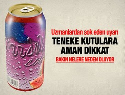 Teneke kutuda tükettiklerinize dikkat!