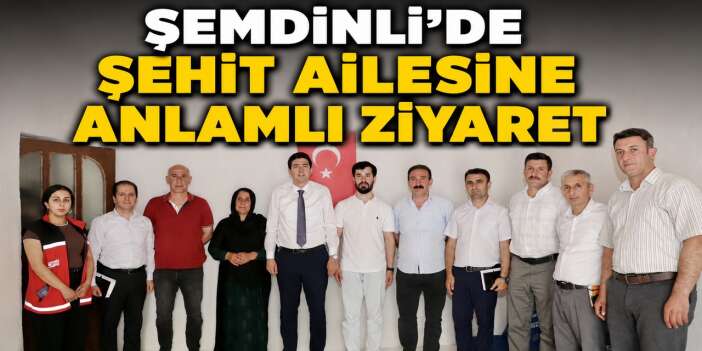Şemdinli’de şehit ailesine anlamlı ziyaret