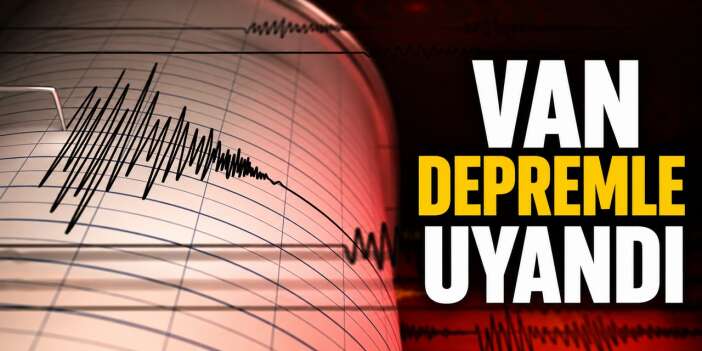 Van Depremle uyandı