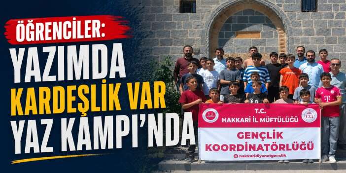 Hakkâri Müftülüğünden gençlere unutulmaz yaz kampı