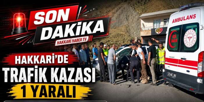 Hakkari'de trafik kazası 1 yaralı
