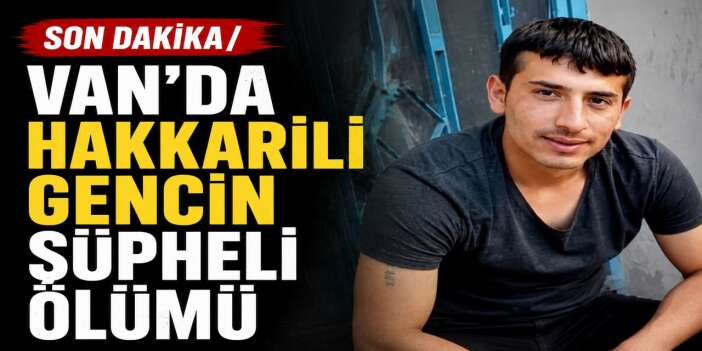 Hakkarili Genç Van’da ölü bulundu