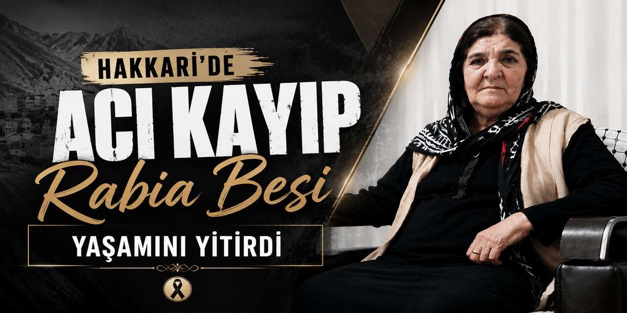 Hakkari'de Acı Kayıp: Rabia Besi Yaşamını Yitirdi