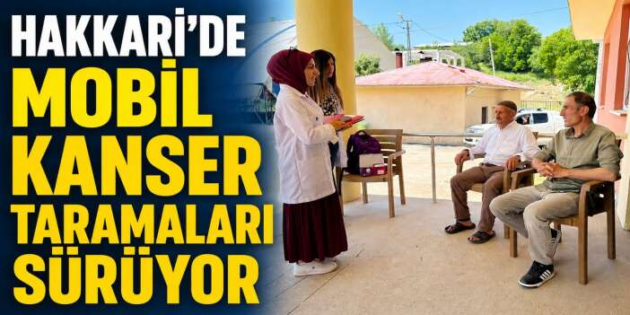 Hakkari Durankaya'da ücretsiz kanser taraması