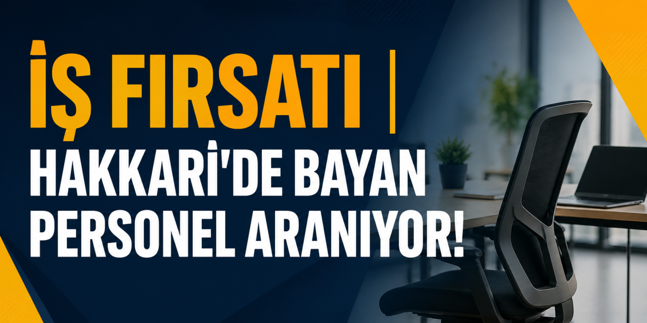 Hakkari’de bayan personel alımı yapılacak: Delta Yapı ekibini büyütüyor
