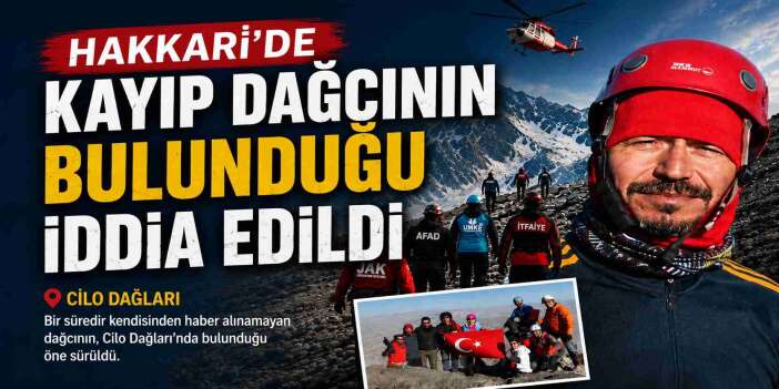Hakkari'de kayıp dağcının bulunduğu iddia edildi