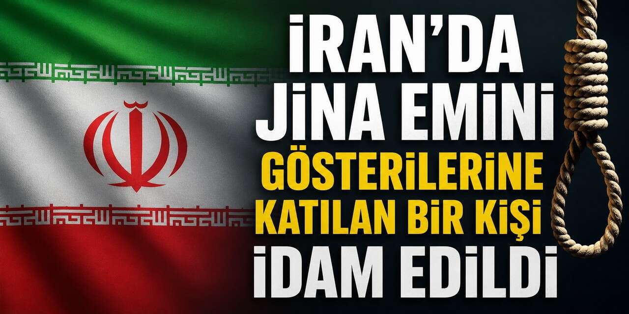 İran'da protesto sanığı için idam Kararı uygulandı