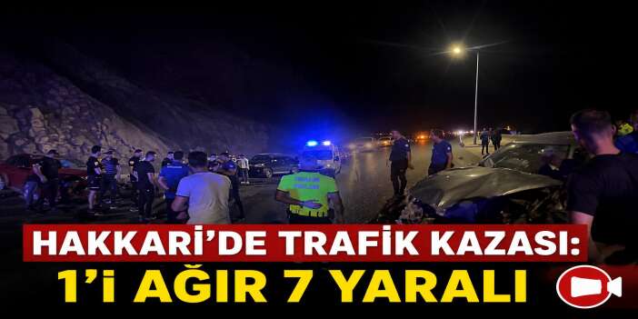 Hakkari'de Trafik Kazası: 1'i ağır 7 yaralı