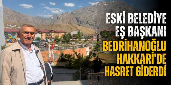 Eski Eş Başkan Dr. Fadıl Bedrihanoğlu yıllar sonra Hakkari'de