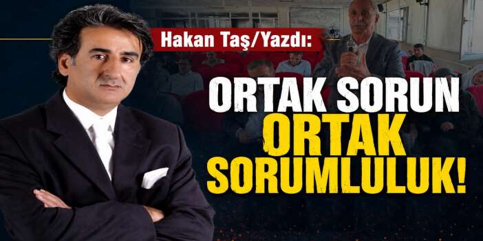 Ortak sorun ortak sorumluluk!