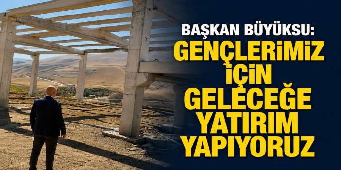Başkan Büyüksu: Gençlerimiz için geleceğe yatırım yapıyoruz