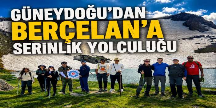 Güneydoğu'dan Berçelan'a serinlik yolculuğu