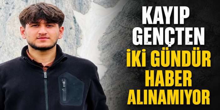 Hakkarili 21 yaşındaki gençten haber alınamıyor