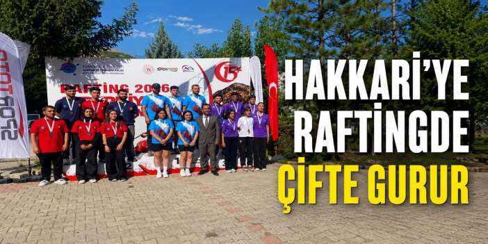 Hakkari'ye Raftingde Çifte Gurur