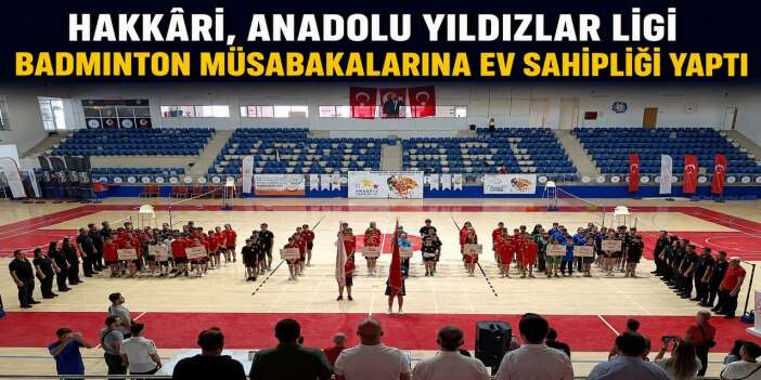 Hakkâri, Anadolu Yıldızlar Ligi Badminton müsabakalarına ev sahipliği yaptı