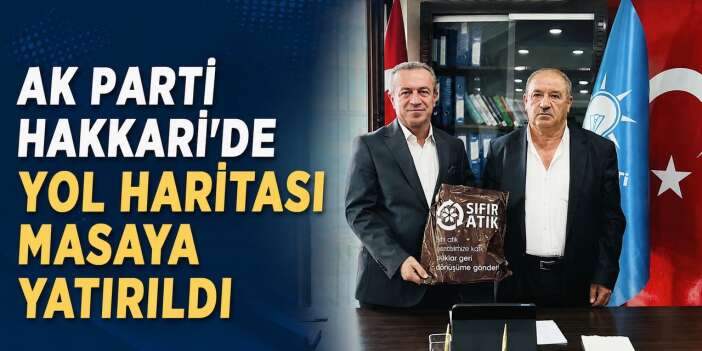 AK Parti Hakkari'de yol haritası masaya yatırıldı