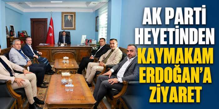 Başkan Kaya'dan Kaymakam Erdoğan'a ziyaret