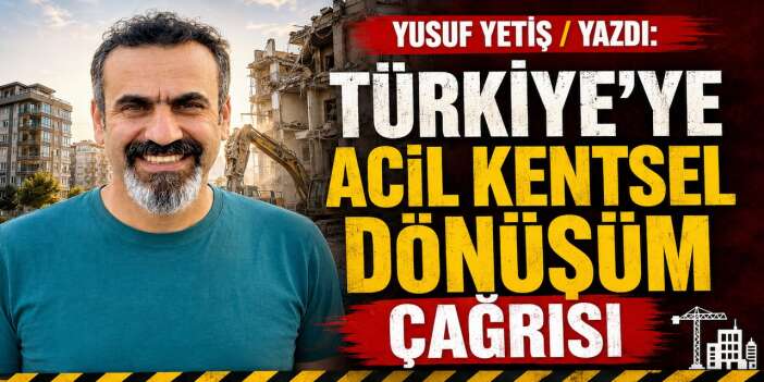 Kentsel dönüşüm hayat kurtarır