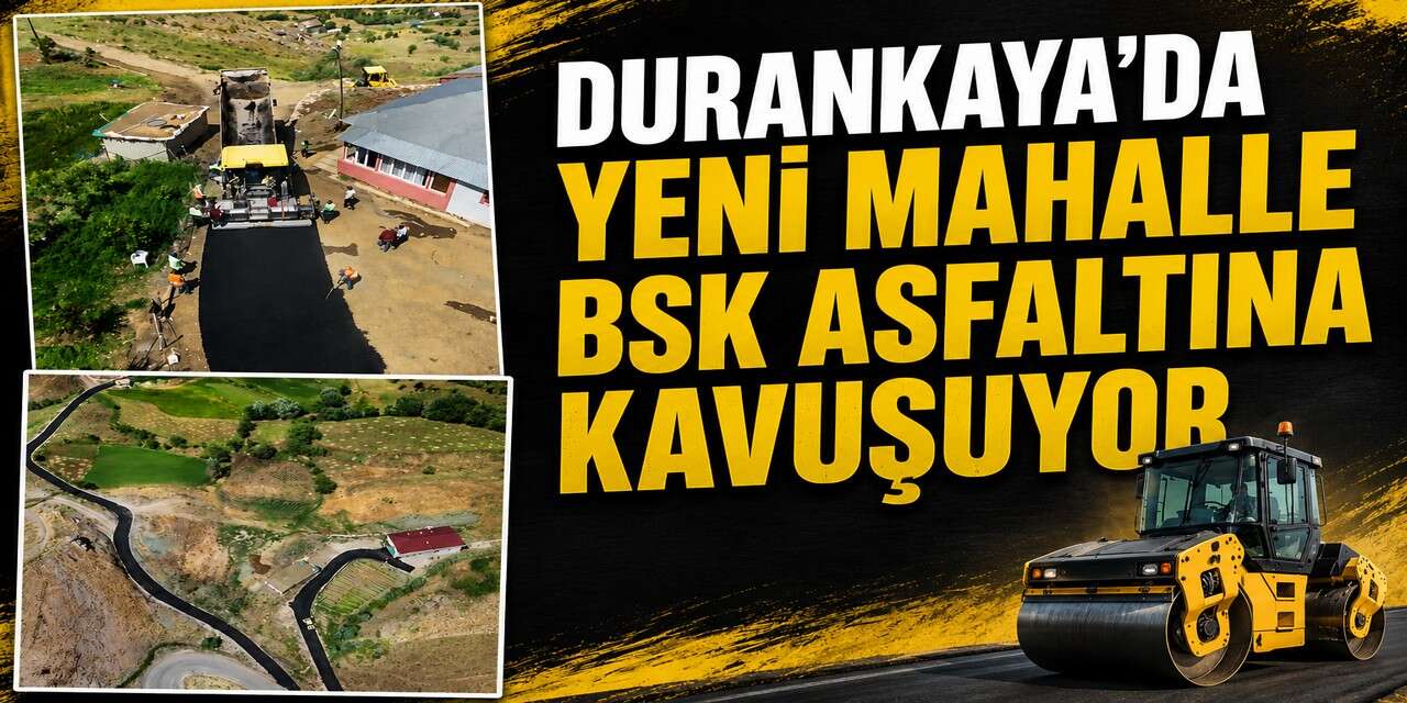 Durankaya'da BSK asfalt çalışmaları başladı