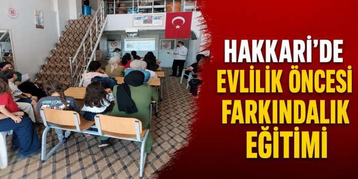 Hakkari'de evlilik öncesi farkındalık eğitimi