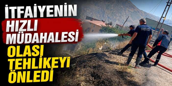 İtfaiyenin hızlı müdahalesi olası tehlikeyi önledi