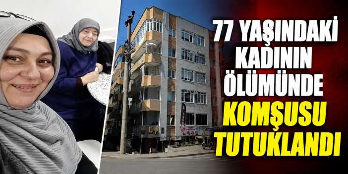 Kan donduran cinayet: Komşusu tutuklandı