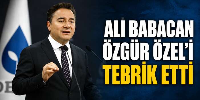 Ali Babacan Özgür Özel’i tebrik etti