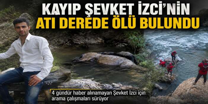 Kayıp Şevket İzci'nin atı derede ölü bulundu