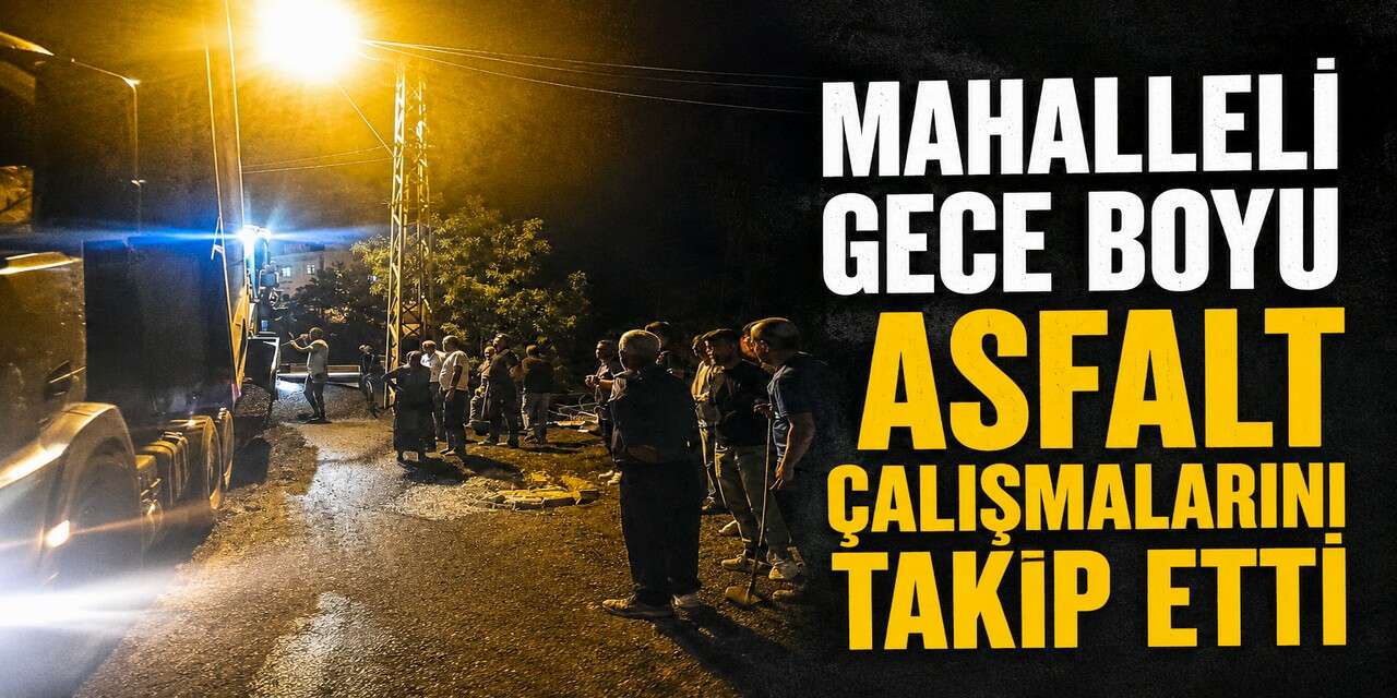 Aşağı Bağlar'da asfalt mesaisi gece gündüz sürüyor