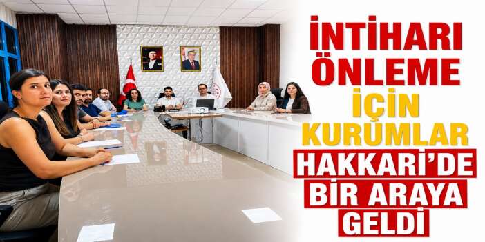 Hakkari'de İntiharı önleme il eylem planı masaya yatırıldı