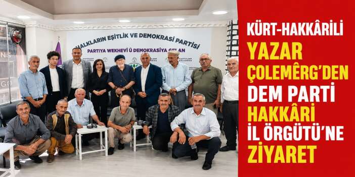 Kürt-Hakkârili Yazar İhsan Çolemêrg'den DEM Parti Hakkâri il örgütü'ne ziyaret