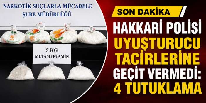 Hakkari polisi uyuşturucu tacirlerine geçit vermedi: 4 tutuklama