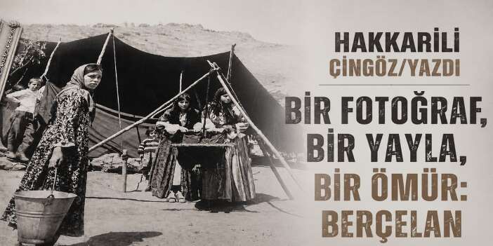 Bir fotoğraf, bir yayla, bir ömür: Berçelan